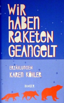 Wir haben Raketen geangelt von Karen Köhler